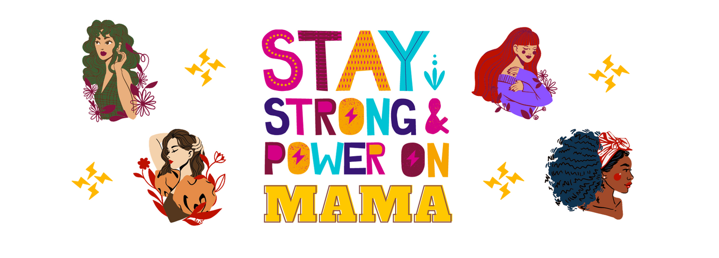 Stay Strong and Power On Mama Cup
